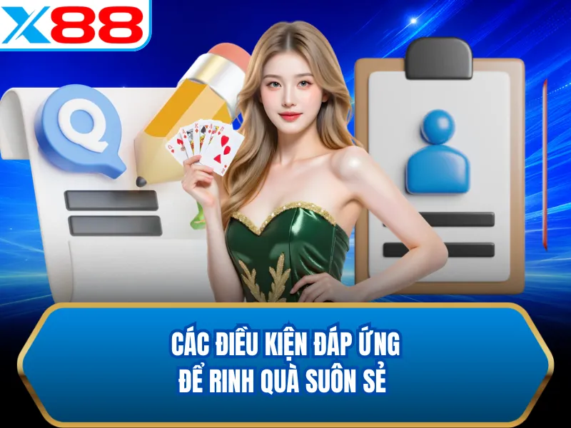 Các điều kiện đáp ứng để rinh quà suôn sẻ