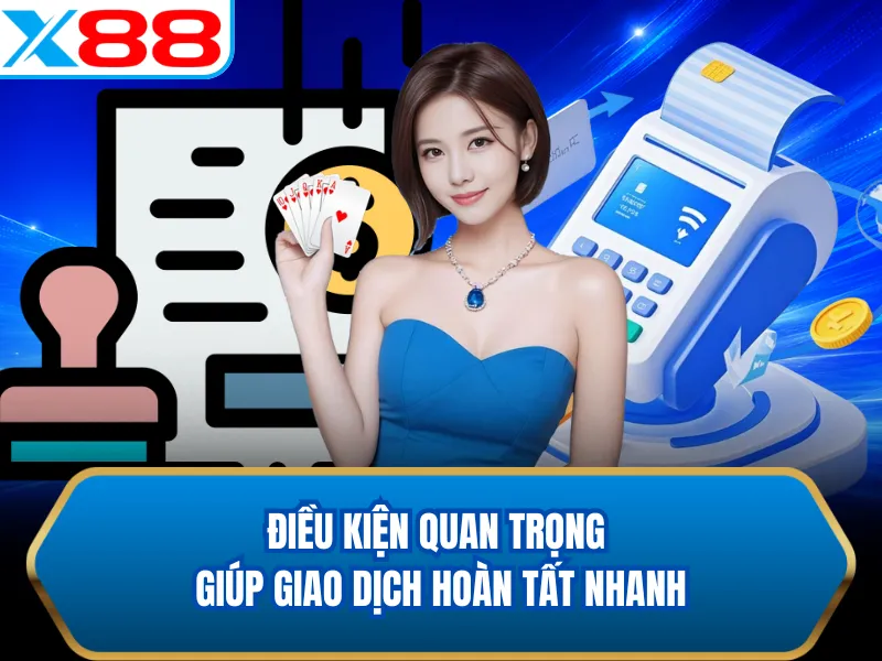 Điều kiện quan trọng giúp giao dịch hoàn tất nhanh