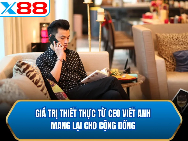 Giá trị thiết thực từ CEO Viết Anh mang lại cho cộng đồng