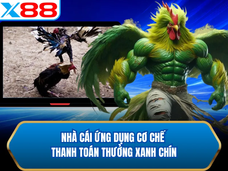 Nhà cái ứng dụng cơ chế thanh toán thưởng xanh chín